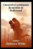 Um terrivel sentimento de menino de Hollywood (Paperback)