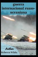 guerra internacional russo-ucraniana (Paperback)