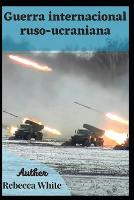 Guerra internacional ruso-ucraniana (Paperback)