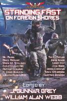 Standing Fast on Foreign Shores: Stories in The Last Brigade Universe - Last Brigade (Paperback)