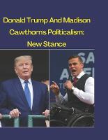 Donald Trump And Madison Cawthorn's Politicalism: New Stance (Paperback)