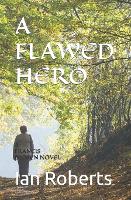 A Flawed Hero: A Francis Dicken Novel - Francis Dicken 2 (Paperback)