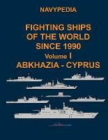 Navypedia. Fighting ships of the world since 1990. Volume I Abkhazia - Cyprus - Navypedia. Fighting Ships of the World Since 1990. 1 (Paperback)