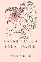 Sacrifice in a relationship: Love marriage dating and relationships family divorce (Paperback)