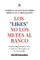 Los likes no los metes al banco: Aumenta las ventas de forma radical en tu Restaurante (Paperback)