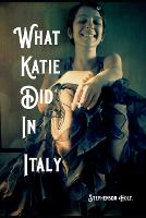 What Katie Did In Italy. - Katie's Journey. 2 (Paperback)
