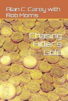 Chasing Hitler's Gold (Paperback)