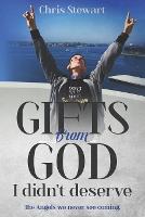 Gifts from God I didn't deserve: The angels in life we never see coming. (Paperback)