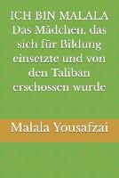 ICH BIN MALALA Das Madchen, das sich fur Bildung einsetzte und von den Taliban erschossen wurde (Paperback)