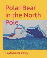 Polar Bear in the North Pole - Adventure of the Polar Bear 1 (Paperback)