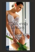 California fantasy Erotical sex story: Erotical Sex Story (Paperback)