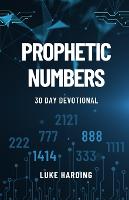 Prophetic Numbers: 30 Day Devotional (Paperback)