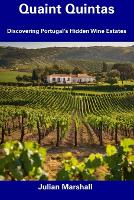 Quaint Quintas: Discovering Portugal's Hidden Wine Estates (Paperback)