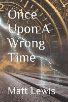 Once Upon A Wrong Time (Paperback)
