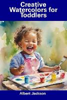Creative Watercolors for Toddlers (Paperback)