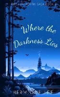 Where the Darkness Lies: Perils of Portia Saga #2 (Paperback)