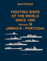 Navypedia. Fighting ships of the world since 1990. Volume III Jamaica - Portugal. - Navypedia. Fighting Ships of the World Since 1990. 3 (Paperback)
