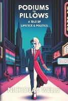 Podiums to Pillows: A Tale of Lipstick & Politics (Paperback)