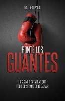 Ponte Los Guantes: Las cinco batallas que todo cristiano debe ganar (Paperback)