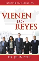 Vienen Los Reyes: Entendiendo la Unción de Rey (Paperback)
