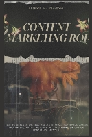 Content Marketing Roi: How to Build a Million Dollar Digital Marketing Agency and Analyzing the Returns on Investment in Content Marketing Efforts. - Urban Pulse Innovating Businesses & Ventures Secrets (Paperback)