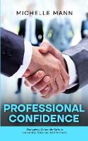 Professional Confidence: Navigating Corporate Culture, Leadership Roles and Job Interviews (Paperback)