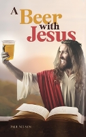 A Beer with Jesus (Hardback)