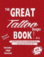 The Great Tattoo Book Vol 1. A-L Ultimate Tattoo Design resource: the book you always wanted to have... and you can always use - The Great Tattoo Designs Book ... Over 6550 Tattoo Designs in 3 Volumes, a Usefull Tattoo Design Res 1 (Paperback)