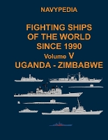 Navypedia. Fighting ships of the world since 1990. Volume V Uganda - Zimbabwe - Navypedia. Fighting Ships of the World Since 1990. 5 (Paperback)