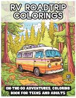RV RoadTrip Colorings: On-the-Go Adventures, coloring book for teens and adults (Paperback)