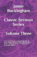 Jamie Buckingham Classic Sermon Series: Volume Three - Jamie Buckingham Classic Sermon Series Volumes (Paperback)