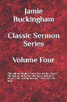 Jamie Buckingham Classic Sermon Series: Volume Four - Jamie Buckingham Classic Sermon Series Volumes (Paperback)