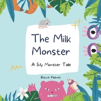 The Milk Monster: A Silly Monster Tale (Paperback)