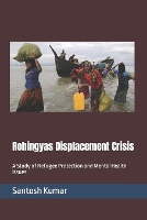 Rohingyas Displacement Crisis: A Study of Refugee Protection and Mental Health Issues (Paperback)