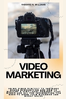 Video Marketing: Using Video Content to Increase Brand Recognition and How to Develop a High-Level Product That Works and All the Information You Need to Grow Your Business and Boost Sales - Urban Pulse Innovating Businesses & Ventures Secrets (Paperback)