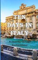 Ten Days in Italy: A Journey Through Enchantment (Paperback)