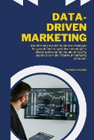 Data-Driven Marketing: Transforming Modern Business Strategies for Growth and Competitive Advantage to Deliver Extraordinary Results and Using Analytics to Make Informed Marketing Decisions - Urban Pulse Innovating Businesses & Ventures Secrets (Paperback)