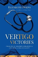 Vertigo Victories: Conquering Meniere's Disease for a Life of Balance and Clarity (Paperback)