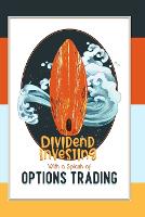 Dividend Investing with a Splash of Options Trading: Let's Juice Our Returns - Great Investing 230 (Paperback)