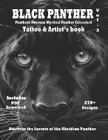 Black Panther - Tattoo & Artist's book Vol. 3 Panthera Obscura: A Captivating surrealistic Panther tattoo design collection in grayscale photorealism - Welcome to the Jungle Black Panther Tattoo and Artists Reference 3 (Paperback)