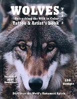 Title Wolves Unleashing the Wild in Color - Tattoo and Artist's book Vol. 2: Surrealistic color portraits of Wolves in natural habitat, ideal for both tattoo and painter artists. - Wolves Unveiled Series - Where Nature's Spirit Meets Artistic Soul in Surrealistic Designs for Tatt 2 (Paperback)