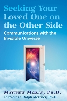 Seeking Your Loved One on the Other Side: Communications with the Invisible Universe (Paperback)