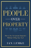 People Over Property: How To Buy Investment Properties Without Selling Your Soul (Paperback)