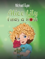Alice Lily Finds a Rose (Paperback)