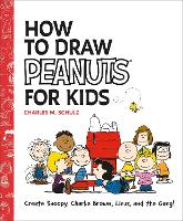 How to Draw Peanuts for Kids: Create Snoopy, Charlie Brown, Linus, and the Gang! (Paperback)