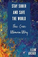 Stay Sober and Save the World the Cave Woman Way (Paperback)
