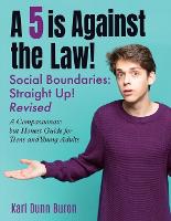 A 5 Is Against the Law: Social Boundaries - a Compassionate but Honest Guide for Teens and Young Adults (Paperback)
