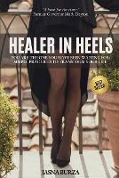 Healer In Heels: You Are The One You Have Been Waiting For - Simple Practices To Transform Your Life (Paperback)