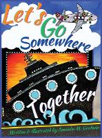 Let's Go Somewhere Together: A Transportation Adventure - Let's Go Together (Hardback)