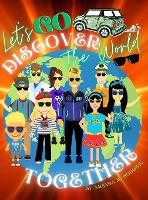 Let's Go Discover the World Together: A Globetrotter Hobby Adventure - Goodwin Globetrotter Adventures (Hardback)